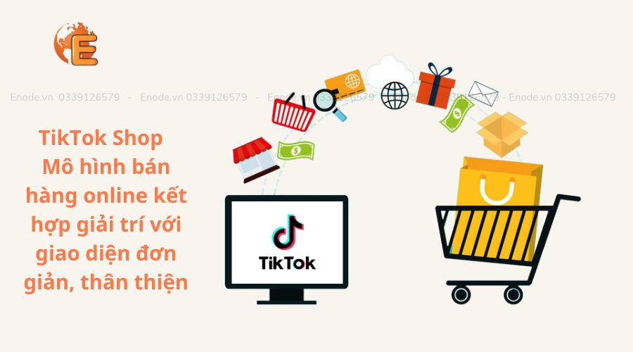 TikTok Shop mô hình bán hàng online kết hợp giải trí