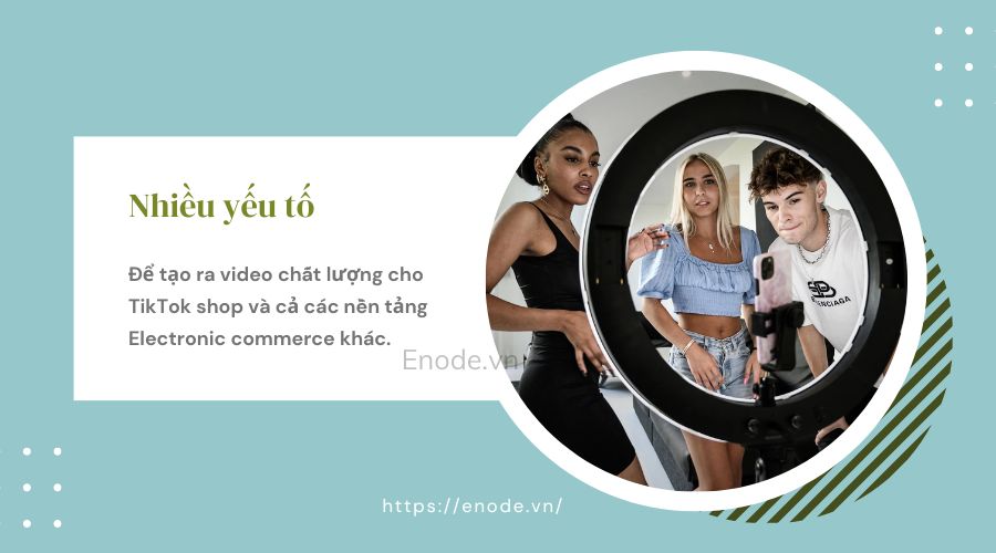 Để hướng dẫn quay video Tiktok có nhiều yếu tố quyết định một video hút view