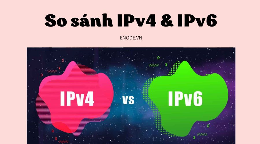 IPv6 là gì? So sánh IPVv4 và IPv6