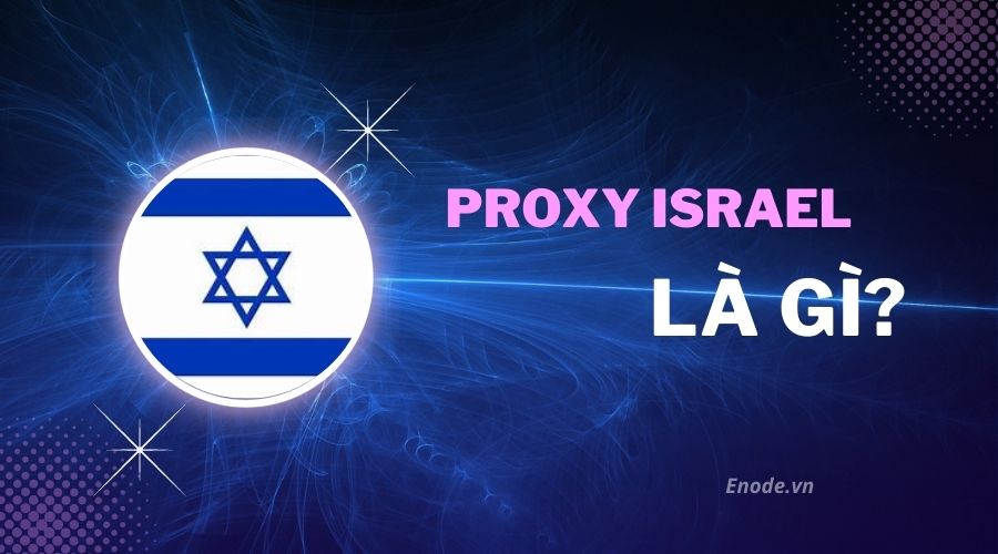 Proxy Israel là gì?