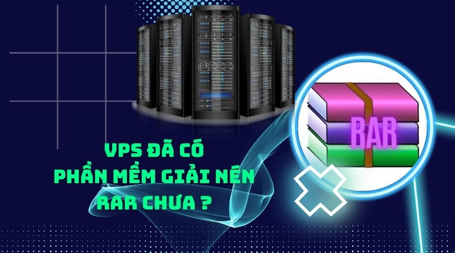 Kiểm tra VPS của bạn đã có phần mềm giải nén file RAR trên VPS hay chưa