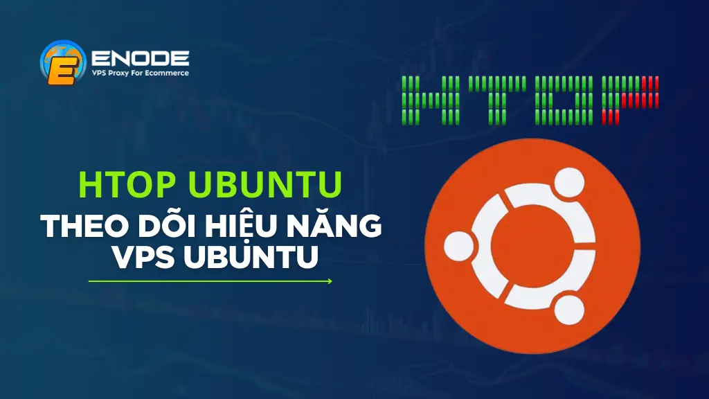 Htop Ubuntu - Theo dõi hiệu năng VPS Ubuntu hiệu quả